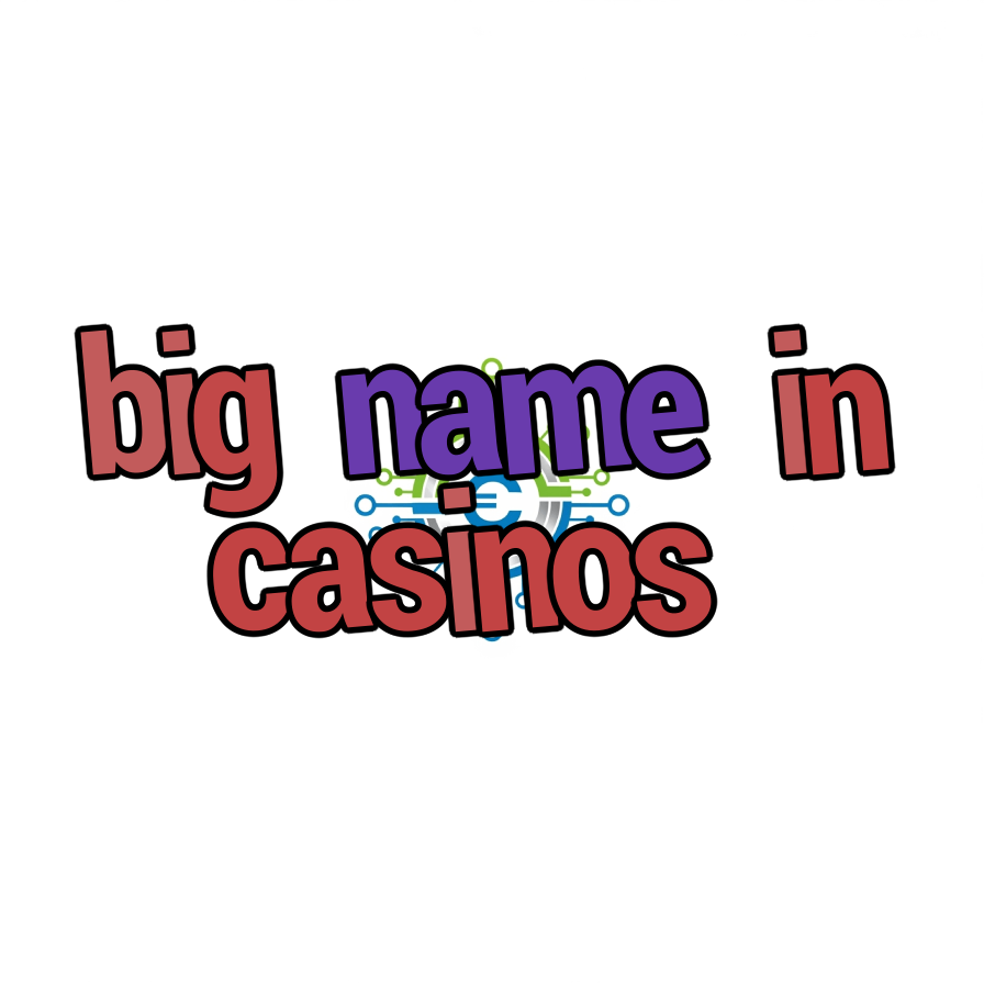 big name in casinos